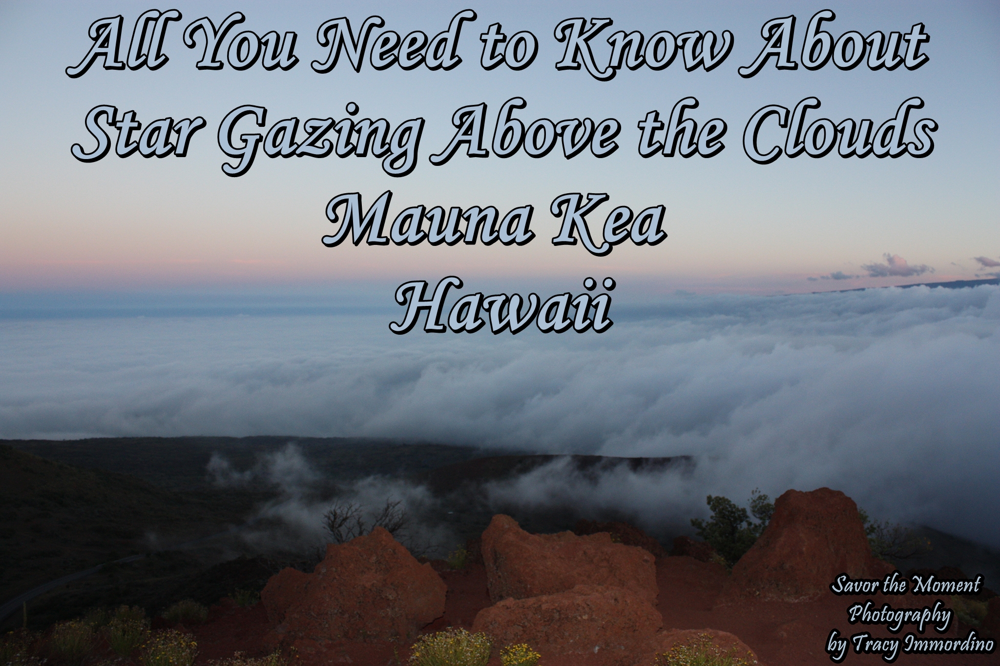 All You Need to Know About Star Gazing Above the Clouds Mauna Kea Hawaii