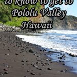 What you need to know to get to Pololu Valley, Hawaii