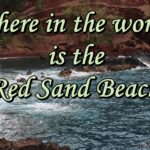 Where in the World is the Red Sand Beach?