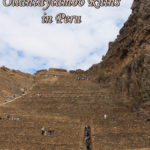 Visiting the Ollantaytambo Ruins in Peru