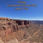 Visiting Canyonlands National Park